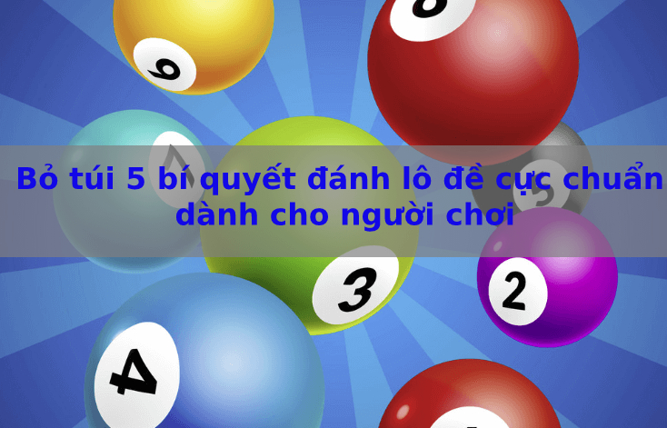 Bí quyết bắt lô đề cực chuẩn Bí quyết bắt lô đề cực chuẩn